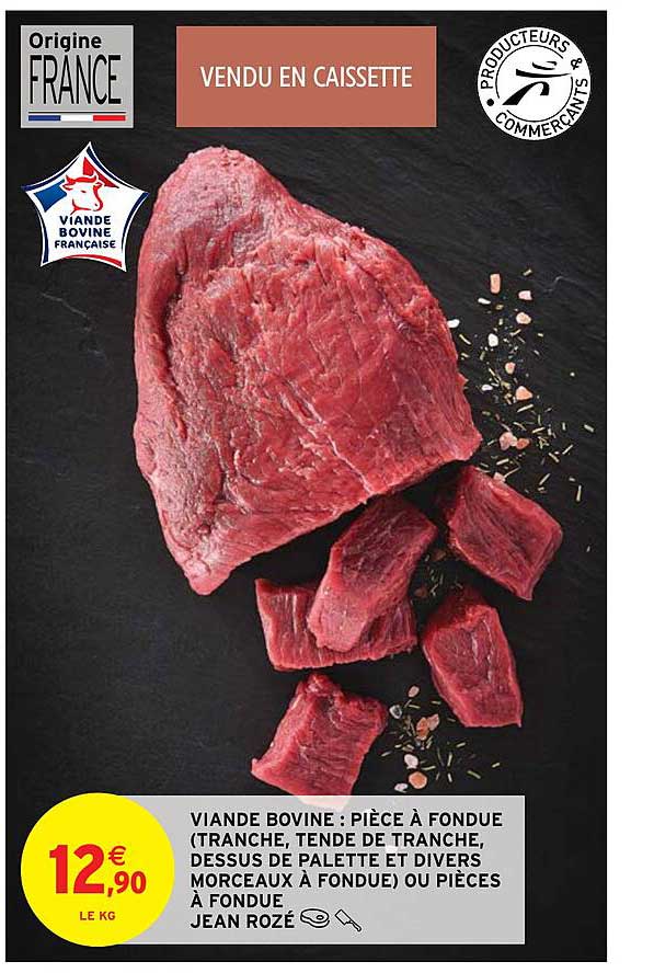 viande bovine : pièce à fondue (tranche, tende de tranche, dessus de palette et divers morceaux à fondue) ou pièces à fondues jean rozé
