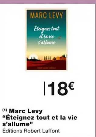 Marc Levy "éteignez Tout Et La Vie S'allume"