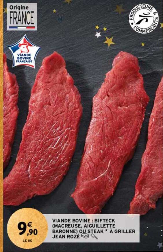 viande bovine : bifteck (macreuse, aiguillette baronne) ou steak*à griller jean rozé