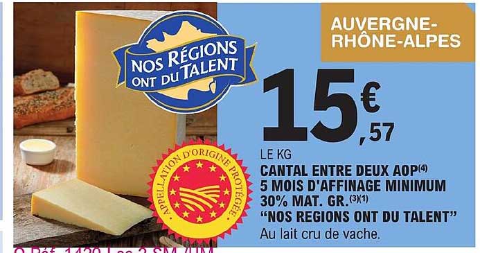 cantal entre deux aop 5 mois d'affinage minimum 30% mat.gr. "nos régions ont du talent"