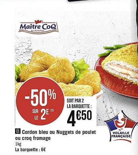 cordon bleu ou nuggets de poulet ou croq fromage maître coq
