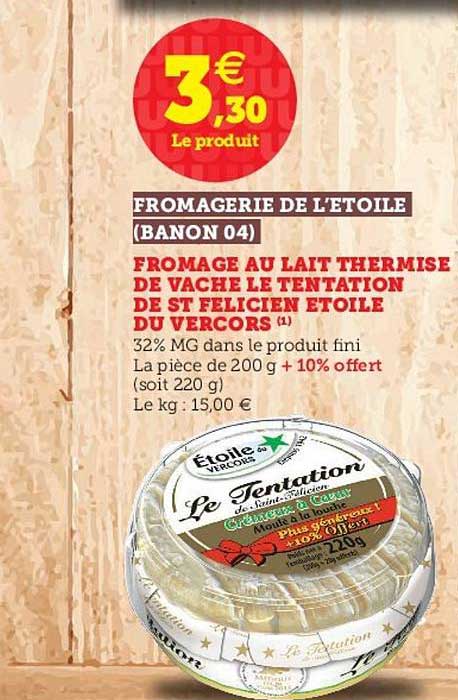 fromage au lait thermisé de vache le tentation de st félicien étoile du vercors