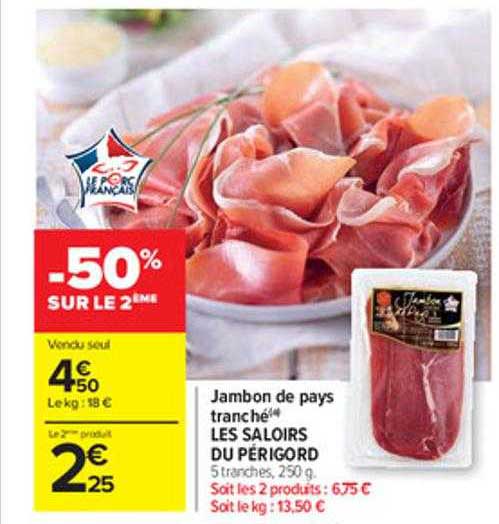 jambon de pays tranché les saloirs du périgord -50% sur le 2ème