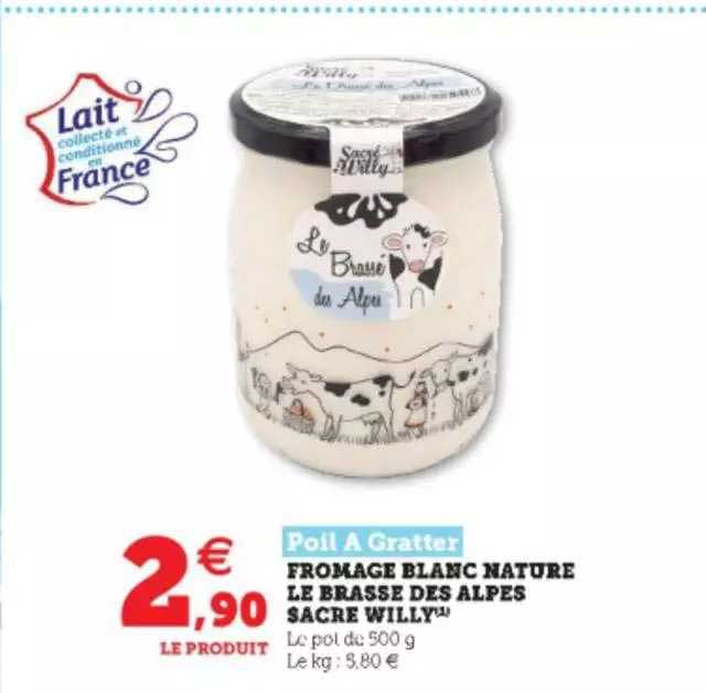 poil à gratter fromage blanc nature le brasse des alpes sacre willy