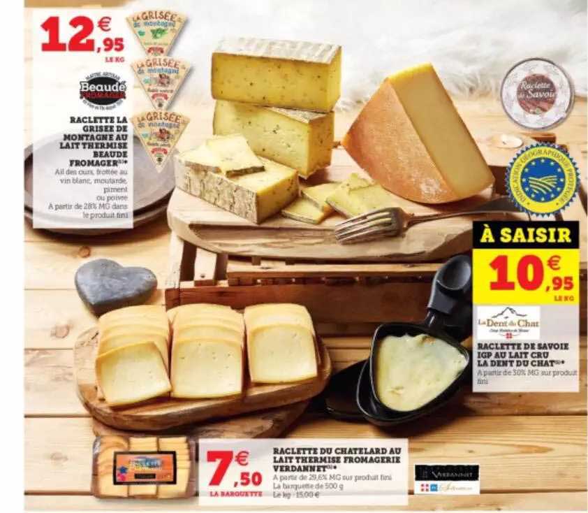 raclette la grisée de montagne au lait thermisé beaude fromager, raclette du chatelard au lait thermisé fromagerie vardannet, raclette de savoie igp au lait cru la dent du chat