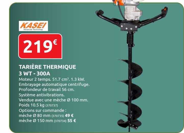 tarière thermique 3 wt - 300a kasei