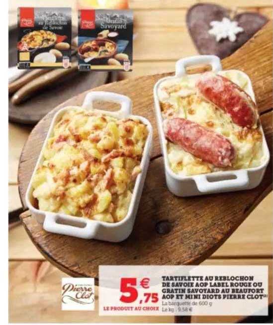 tartiflette au reblochon de savoie aop label rouge ou gratin savoyard au beaufort aop et mini diots pierre clot