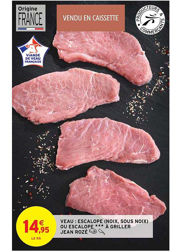 veau : escalope (noix, sous noix) ou escalope***à griller jean rozé