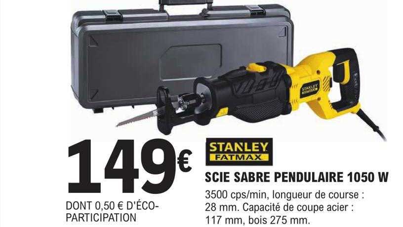 scie sabre pendulaire 1050w stanley fatmax