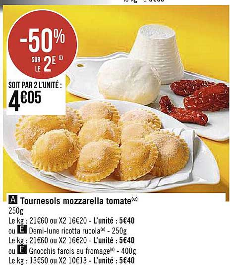 tournesols mozzarella tomate ou demi-lune ricotta rucola, ou gnocchis farcis au fromage