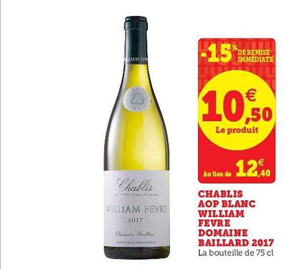 chablis aop blanc william fevre domaine baillard 2017 -15% de remise immédiate