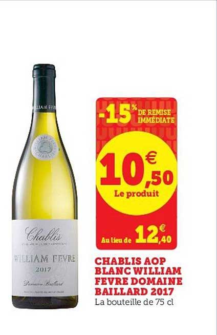 chablis aop blanc william fèvre domaine baillard 2017 -15% de remise immédiate