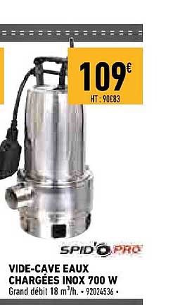 vide cave eaux chargées inox 700 w spid pro