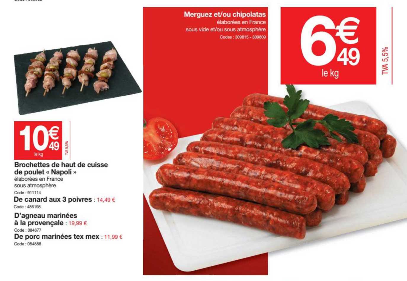 Brochettes De Haut De Cuisse De Poulet "napoli", De Canard Aux 3 Poirvres, D'argneau Marinées à La Provençale, De Porc Marinées Tex Mex, Merguez Et-ou Chipolatas