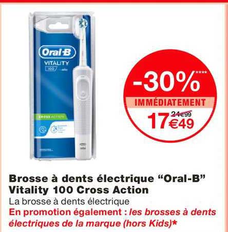 brosse à dents électrique oral b vitality 100 cross action -30% immédiatement