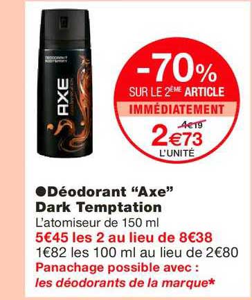 déodorant axe dark temptation -70% sur le 2ème article immédiatement