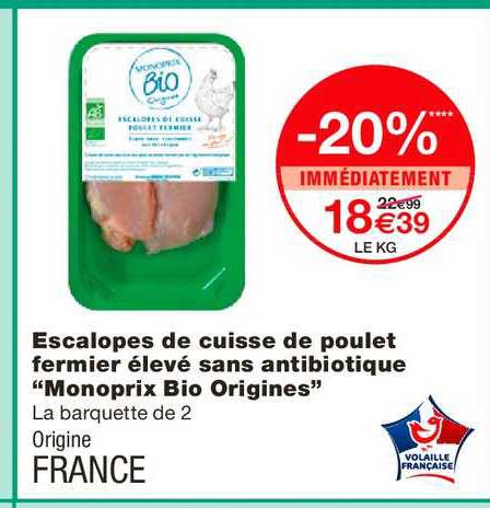 escalopes de cuisse de poulet fermier élevé sans antibiotique monoprix bio origines -20% immédiatement