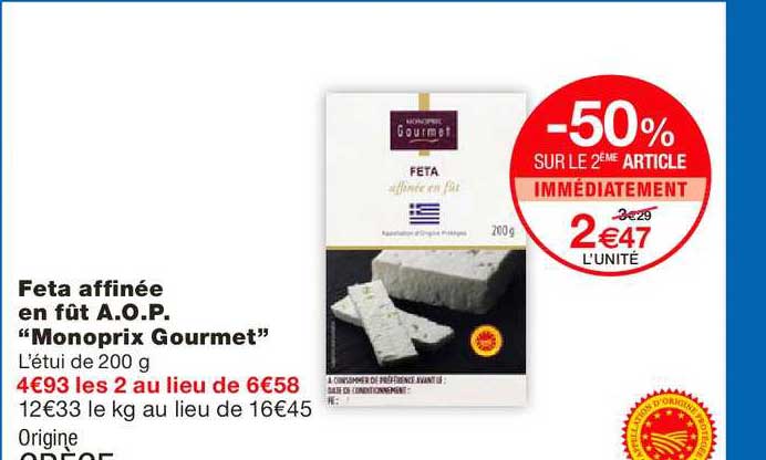 feta affinée en fût a.o.p. monoprix gourmet -50% sur le 2ème article immédiatement