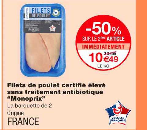 filets de poulet certifié élevé sans traitement antibiotique monoprix -50% sur le 2ème article immédiatement