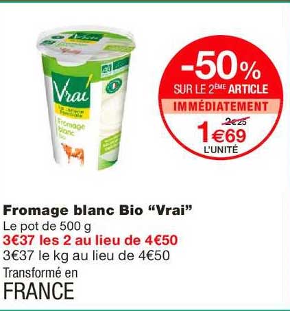 fromage blanc bio vrai -50% sur le 2ème article immédiatement