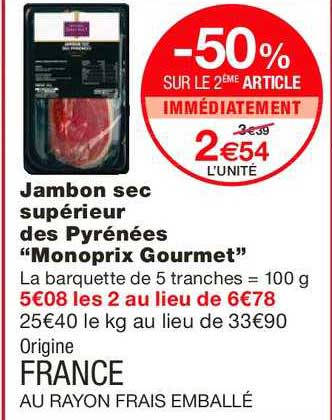 jambon sec supérieur des pyrénées monoprix gourmet -50% sur le 2ème article immédiatement