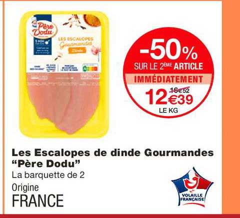 les escalopes de dinde gourmandes père dodu -50% sur le 2ème article immédiatement