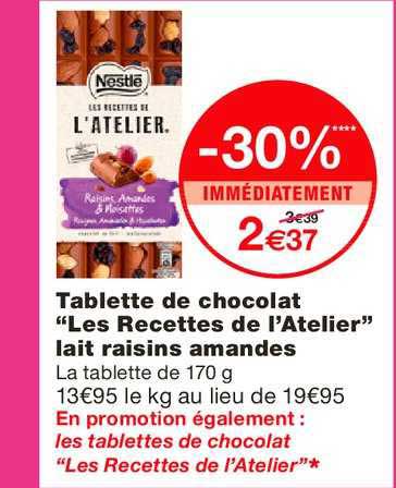 tablette de chocolat les recettes de l'atelier lait raisins amandes -30% immédiatement