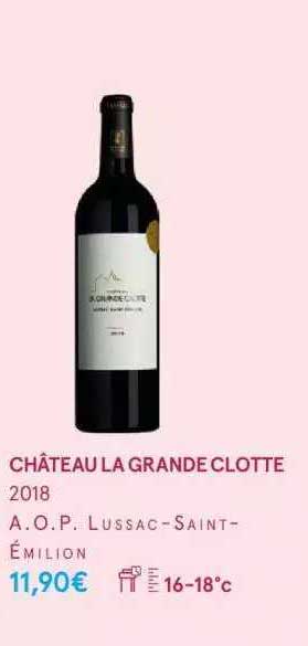 château la grande clotte 2018 a.o.p. lussac-saint-émilion