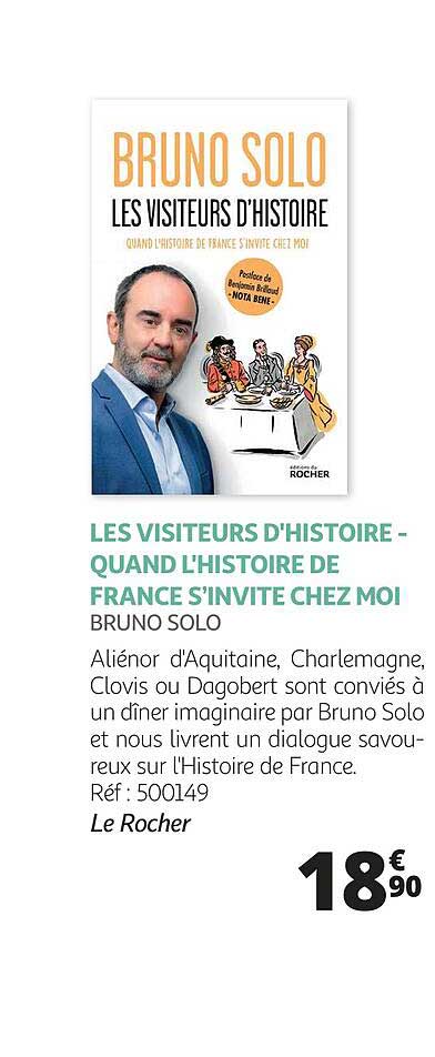 les visiteurs d'histoire - quand l'histoire de france s'invite chez moi - bruno solo