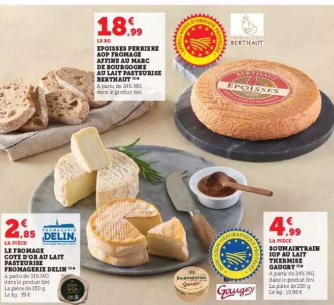 époisses perrière aop fromage affiné au marc de bourgogne au lait pasteurisé berthaut, le fromage côte d'or au lait pasteurisé fromagerie delin, soumaintrain igp au lait thermisé gaugry