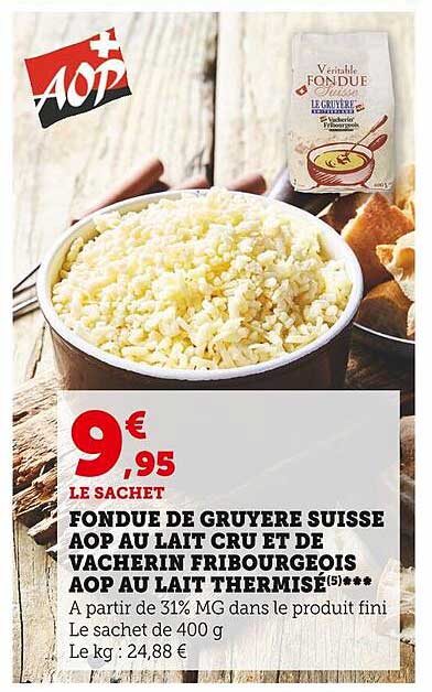fondue de gruyère suisse aop au lait cru et de vacherin fribourgeois aop au lait thermisé