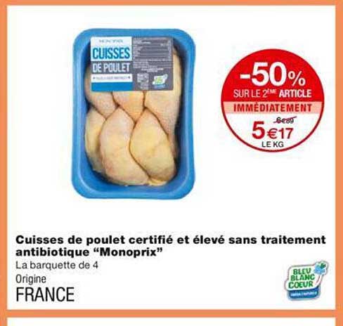 cuisses de poulet certifié et élevé sans traitement antibiotique "monoprix" -50% sur le 2ème article