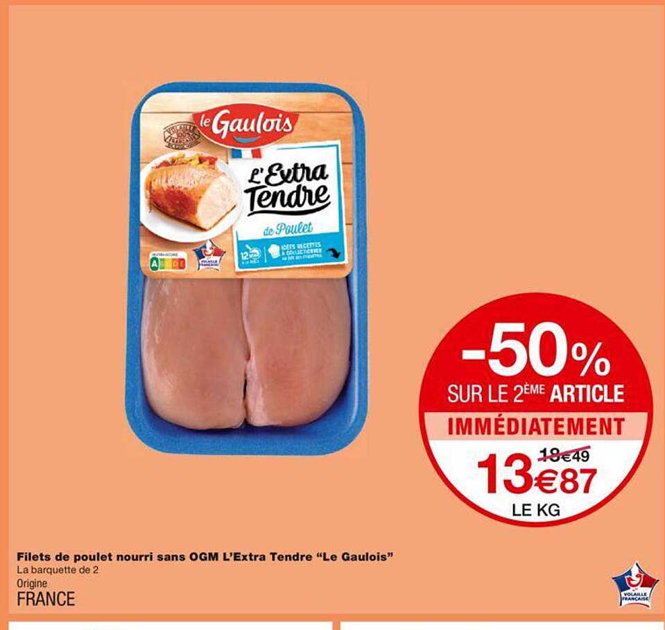 filets de poulet nourri sans ogm l'extra tendre "le gaulois" -50% sur le 2ème article