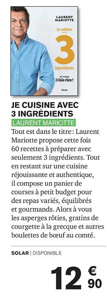 je cuisine avec 3 ingrédients - laurent mariotte