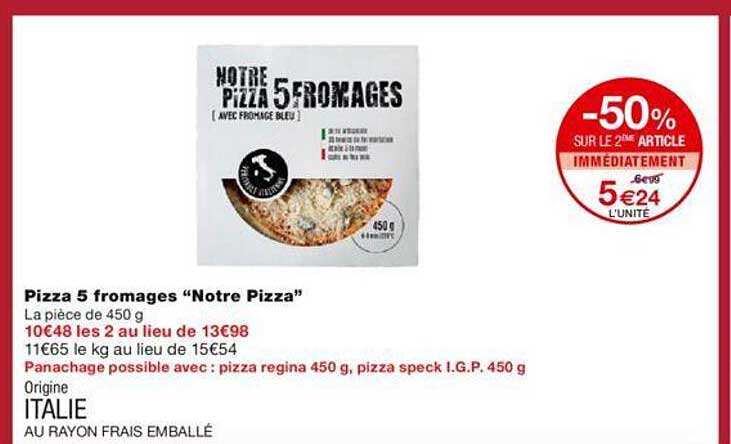 pizza 5 fromages "notre pizza" -50% sur le 2ème article