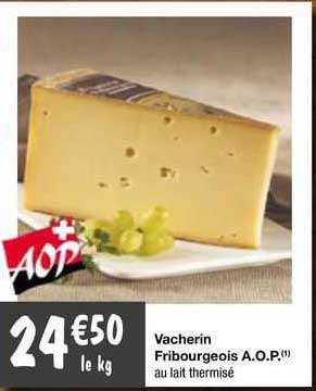 vacherin fribourgeois a.o.p.