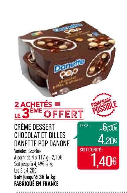 crème dessert chocolat et billes danette pop danone 2 achetés = le 3ème offert