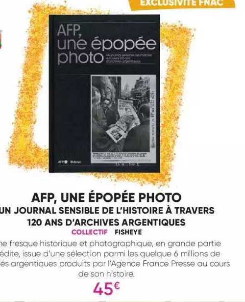 afp, une épopée photo - un journal sensible de l'histoire à travers 120 ans d'archives argentiques - collectif - fisheye