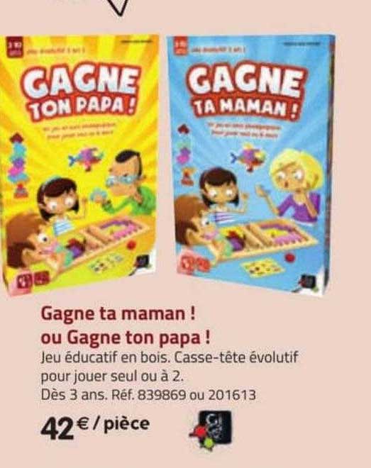 gagne ta maman ! ou gagne ton papa !