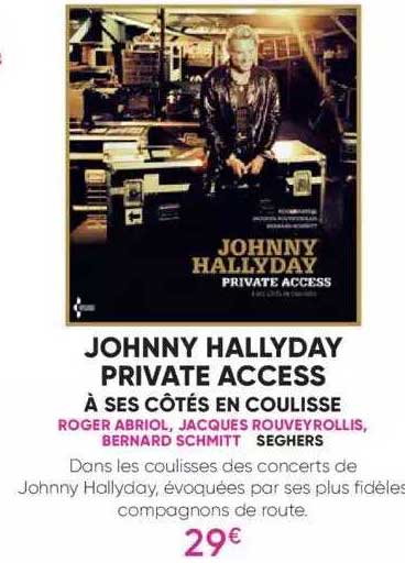 johnny hallyday private access à ses côtés en coulisse - roger abriol, jacques rouveyrollis, bernard schmitt - seghers