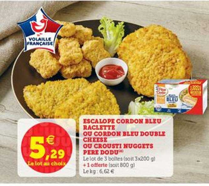 Escalope Cordon Bleu Raclette Ou Cordon Bleu Double Cheese Ou Crousti Nuggets Père Dodu