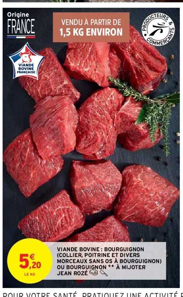 viande bovine : bourguignon (collier, poitrine et divers morceaux sans os à bourguigon) ou bourguignon ** à mijoter jean rozé