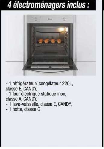 4 électroménagers : 1 réfrigérateur / congélateur 220 l candy, 1 four électrique statique inox candy, 1 lave-vaisselle candy, 1 hotte
