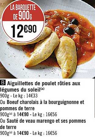aiguillettes de poulet rôties aux légumes du soleil ou bœuf charolais à la bourguignonne et pommes de terre ou sauté de veau marengo et ses pommes de terre