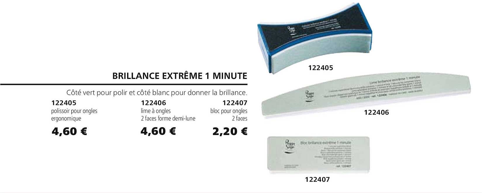 brillance extrême 1 minute 122405 polissoir pour ongles ergonomique 122406 lime à ongles 2 faces forme demi-lune 122407 bloc pour ongles 2 faces