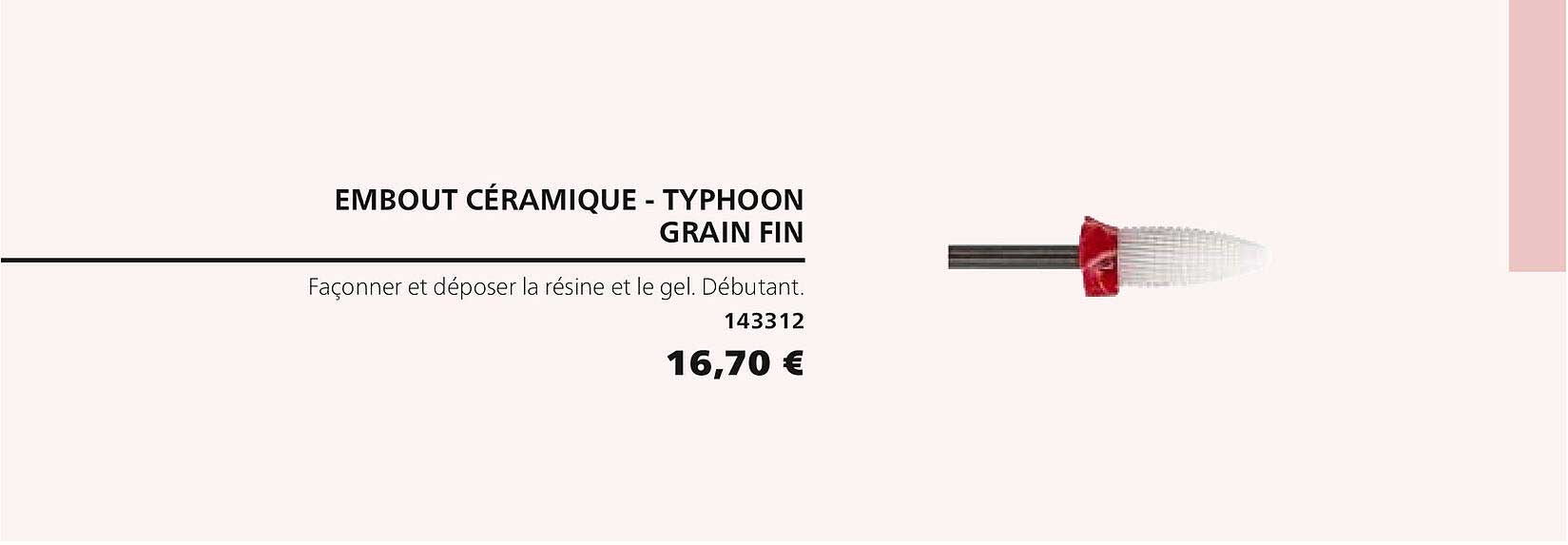 embout céramique - typhoon grain fin 143312