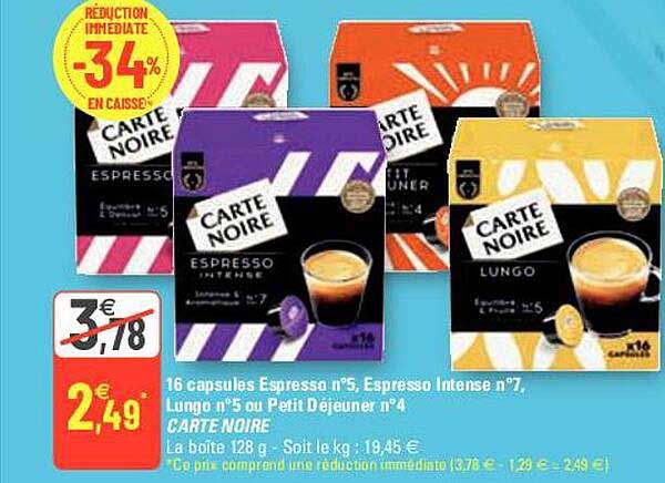 16 capsules espresso n°5, espresso intense n°7, lungo n°5 ou petit déjeuner n°4 carte noire