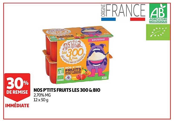nos p'tits fruits les 300&bio 30% de remise immédiate