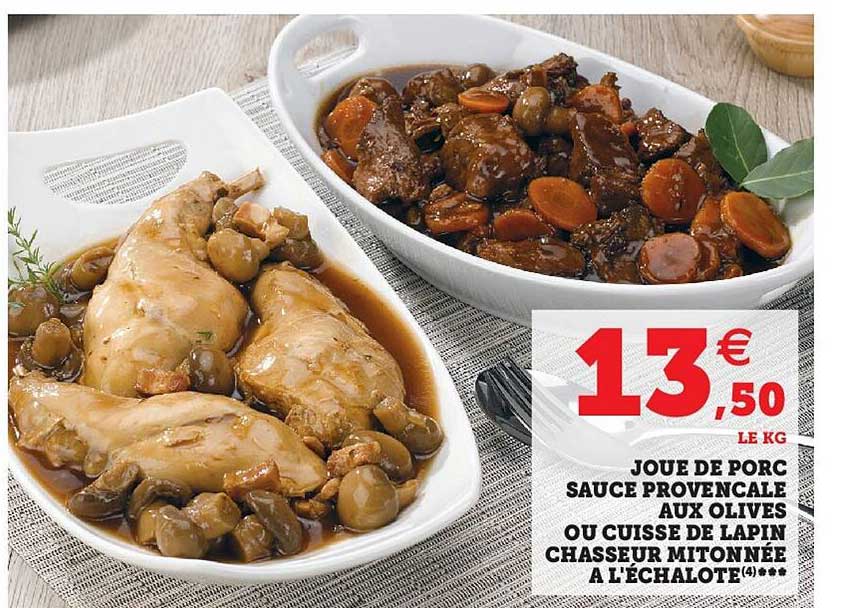 joue de porc sauce provençale aux olives ou cuisse de lapin chasseur mitonnée à l'échalote