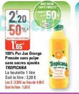 100% pur jus orange pressée sans pulpe sans sucres ajouté tropicana